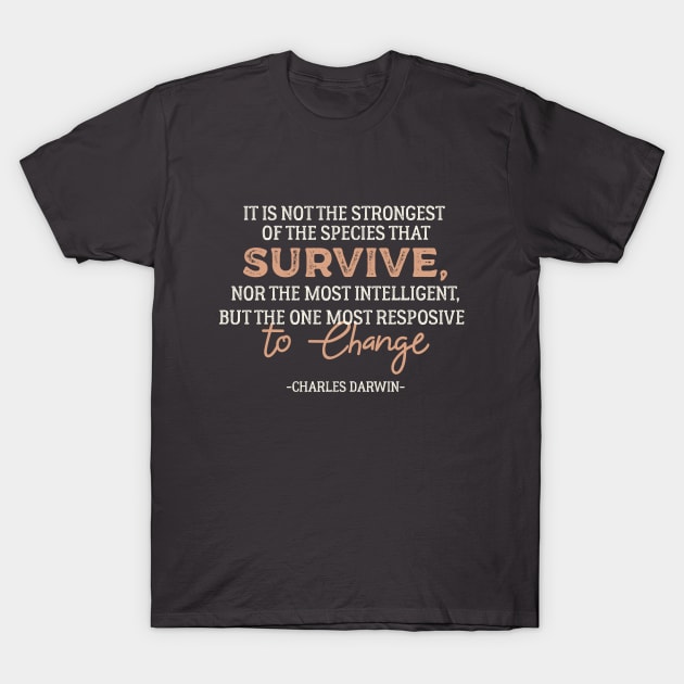 Evolution Inspirational Charles Darwin Quote T-Shirt by quorplix